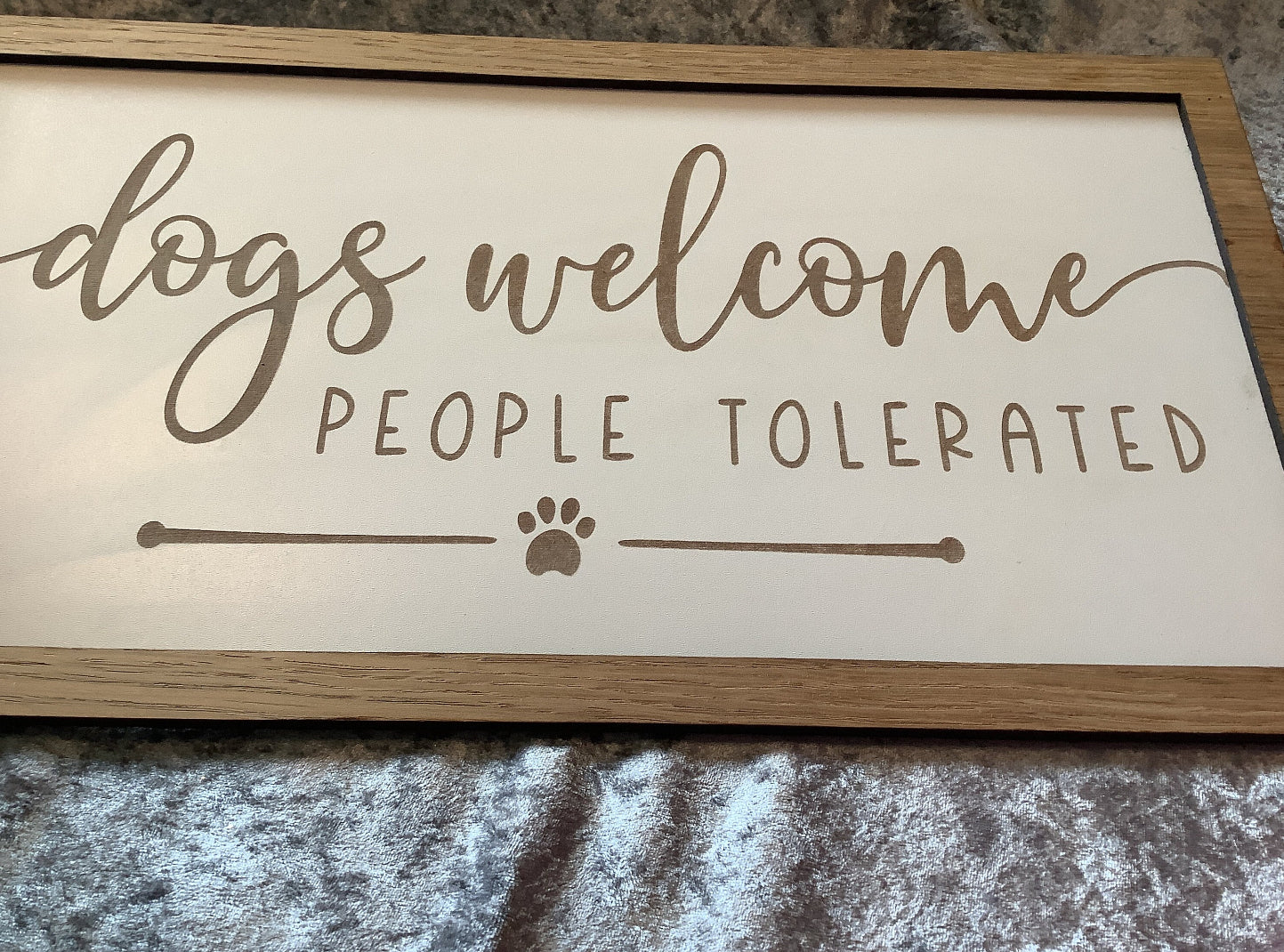 Dogs welcome people tolerated / ￼ large, funny, dog plaque ￼