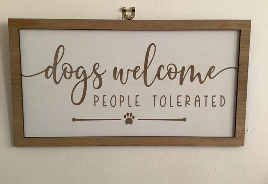 Dogs welcome people tolerated / ￼ large, funny, dog plaque ￼